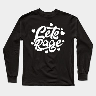 Let's Rage Long Sleeve T-Shirt